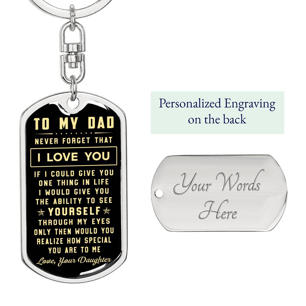 litzzy To my Dad. Never forget that I love you - Dog Tag Pendant Keychain Jewelry Dog Tag with Swivel Keychain (Steel) Yes 