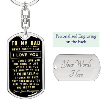 litzzy To my Dad. Never forget that I love you - Dog Tag Pendant Keychain Jewelry Dog Tag with Swivel Keychain (Steel) Yes 