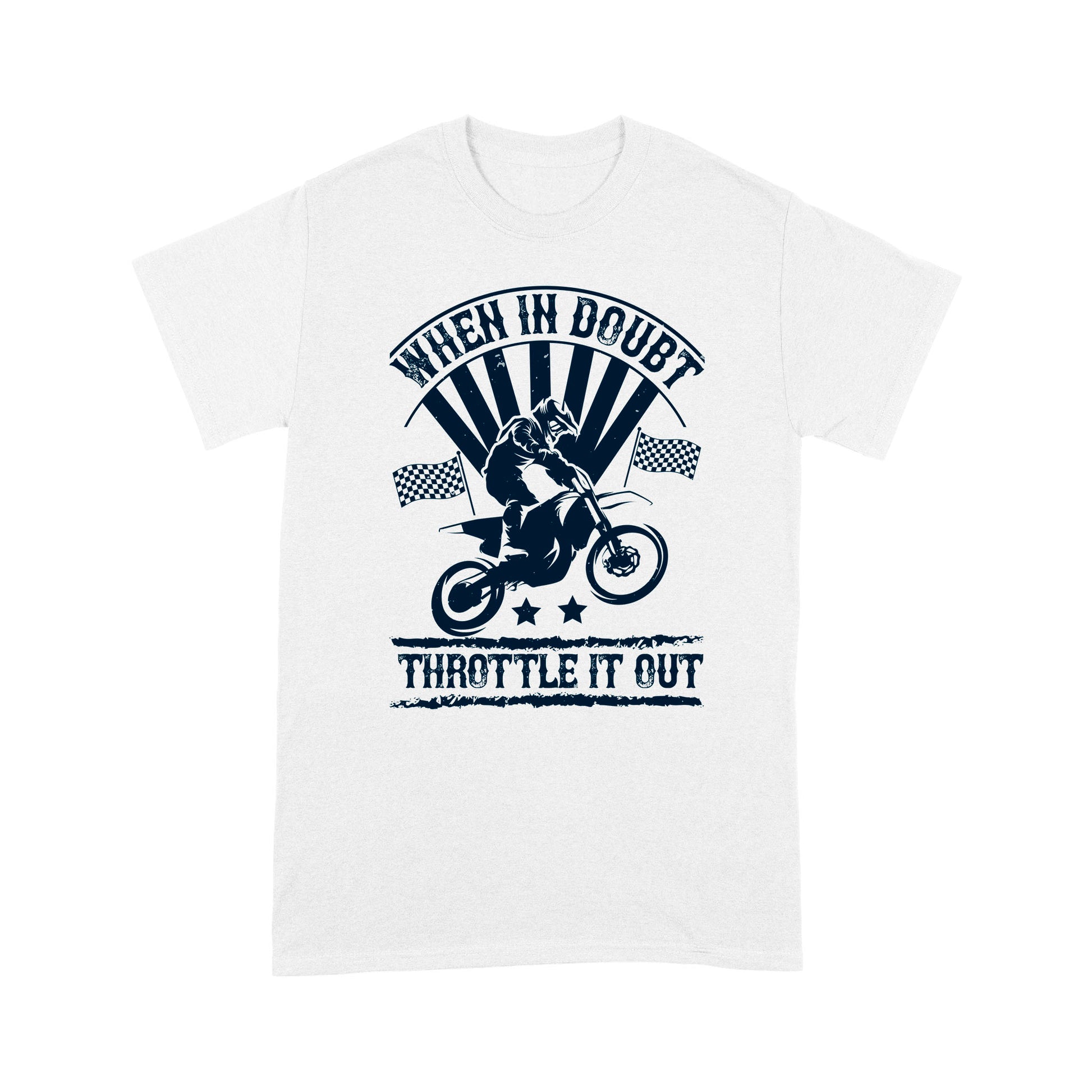 litzzy When in doubt, throttle it out- Motorcycle T-Shirt | Made in US T-Shirt S White 