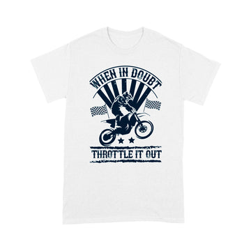 litzzy When in doubt, throttle it out- Motorcycle T-Shirt | Made in US T-Shirt S White 