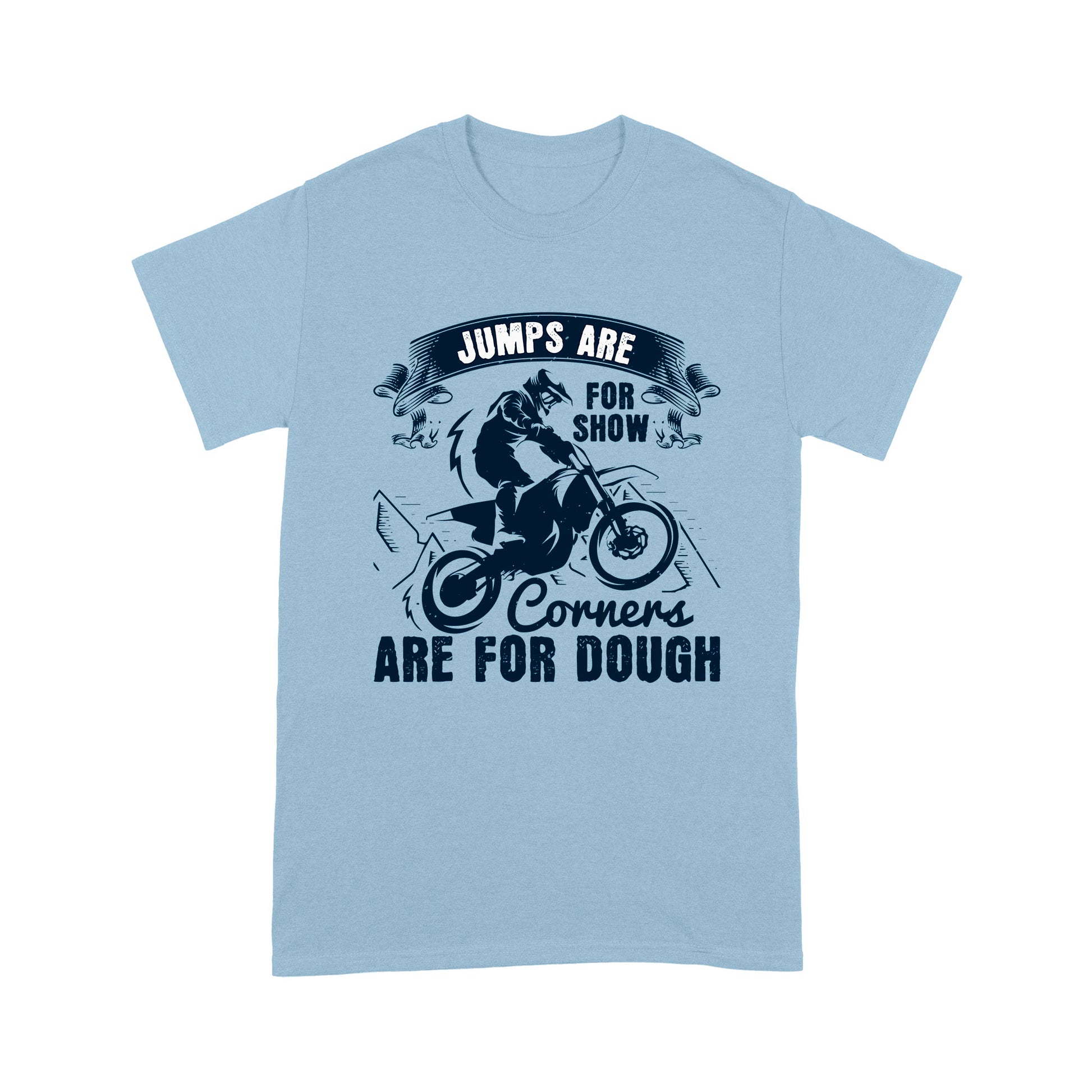 litzzy Jumps Are For Show, Corners Are For Dough 2 - Motorcycle T-Shirt | Made in US T-Shirt S Light Blue 