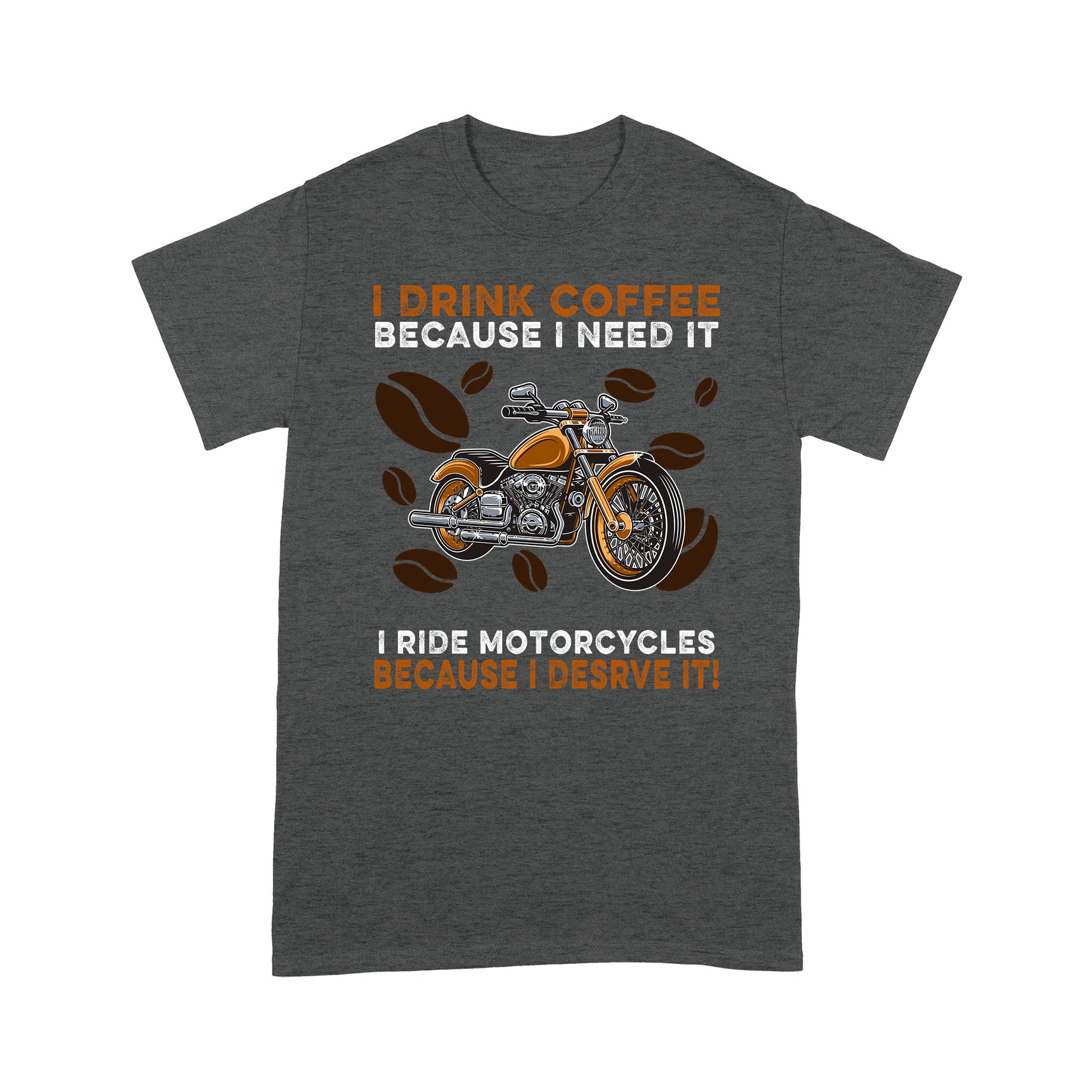 litzzy I drink coffee bescause i need it i ride motocycles because i desrve it t shirt - Motorcycle T-Shirt | Made in US T-Shirt S Dark Heather Grey 