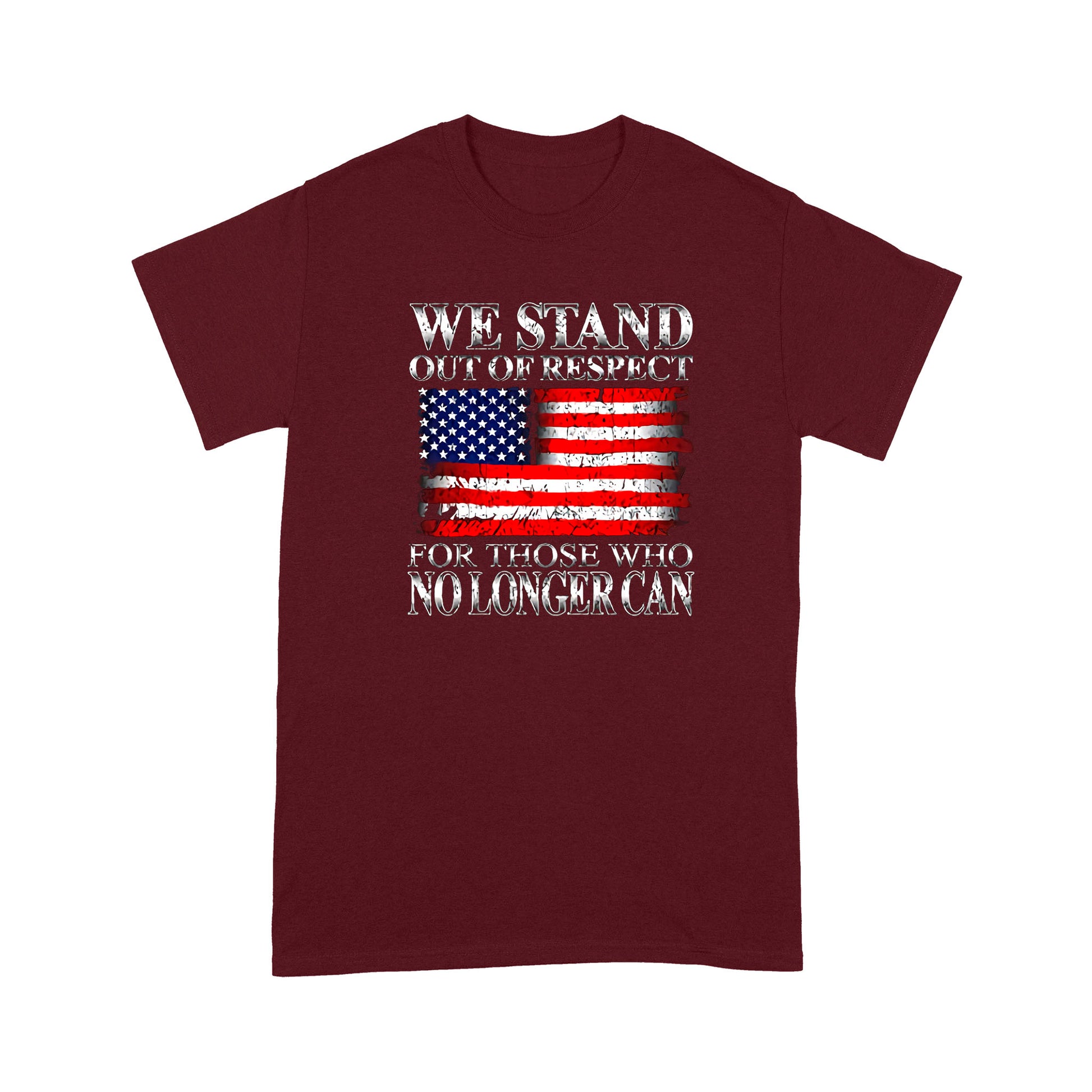 litzzy We Stand Out Of Respect For Those Who No Longer Can American Flag T-shirt | Made in US  S Dark Red 