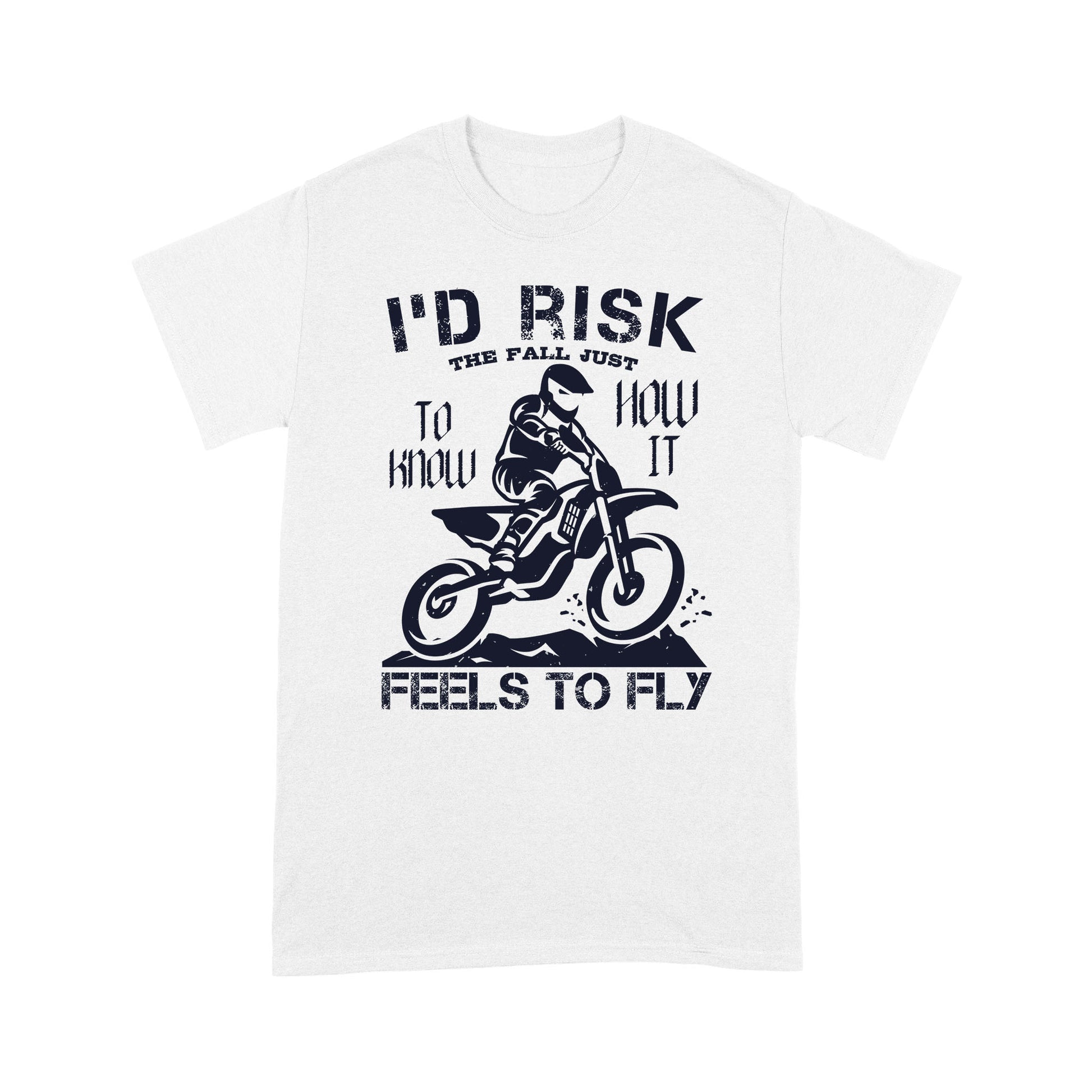 litzzy I'd Risk The Fall Just To Know How It Feels To Fly 2- Motorcycle T-Shirt | Made in US T-Shirt S White 