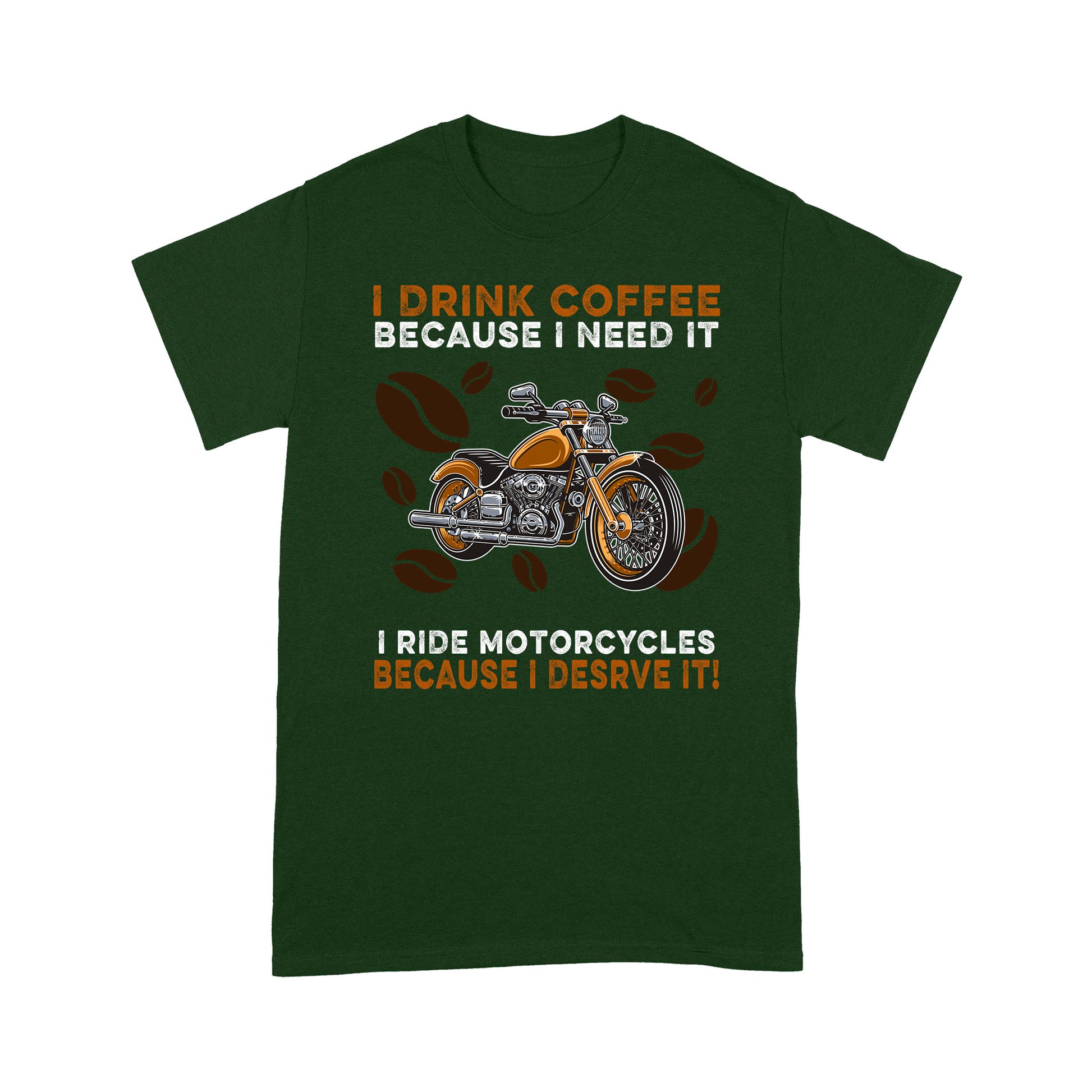 litzzy I drink coffee bescause i need it i ride motocycles because i desrve it t shirt - Motorcycle T-Shirt | Made in US T-Shirt S Forest 