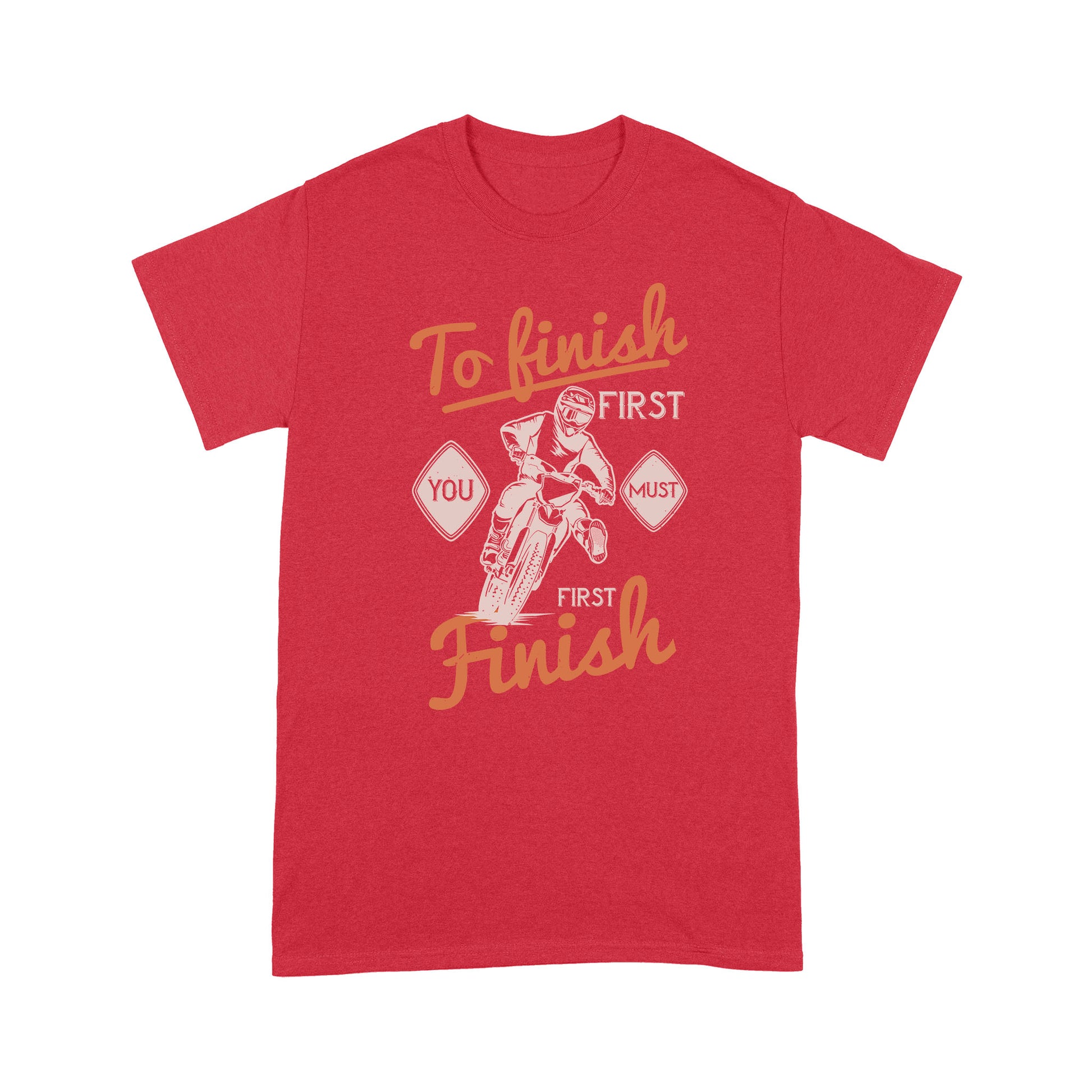 litzzy To finish first, you must first finish- Motorcycle T-Shirt | Made in US T-Shirt S Red 