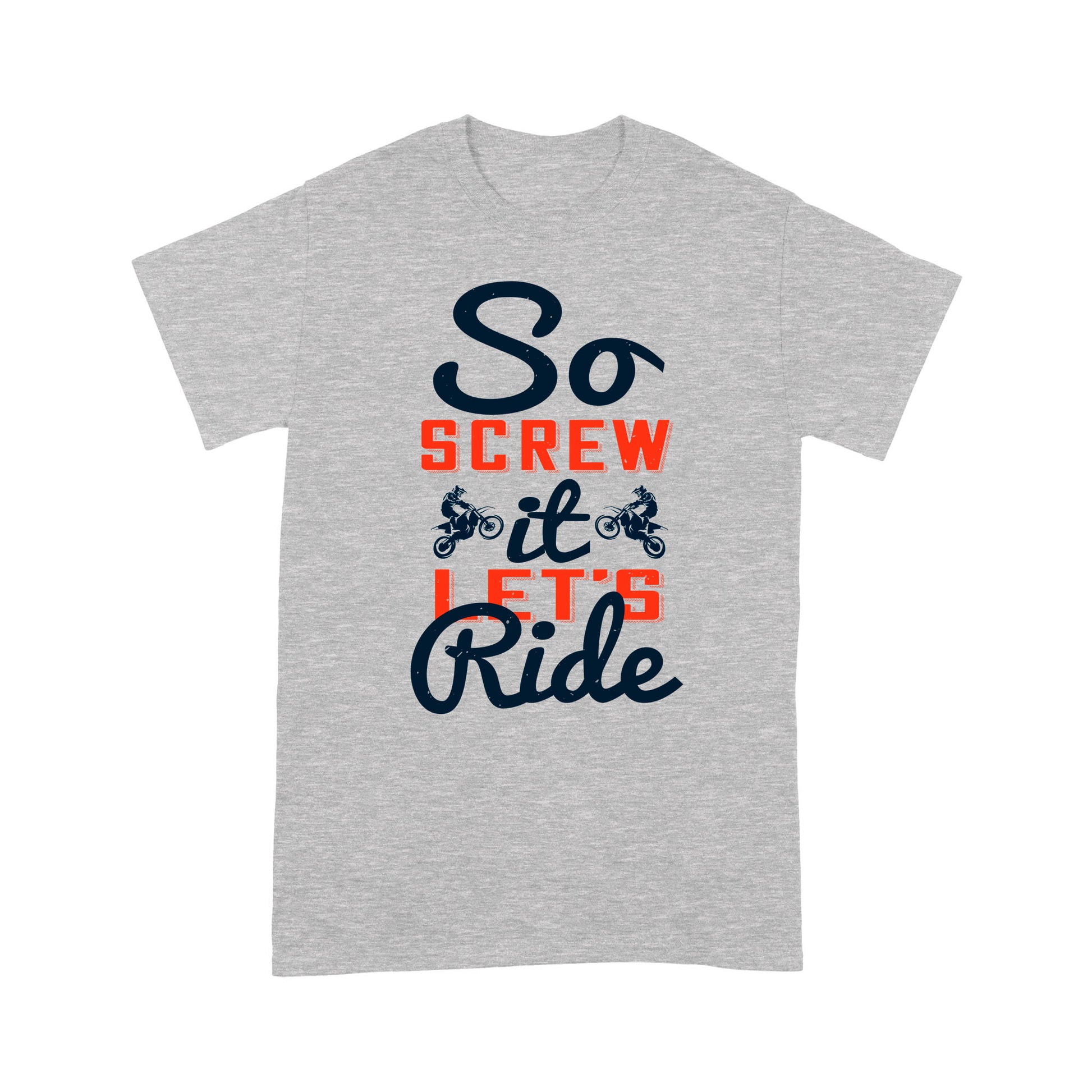 litzzy So screw it, let's ride-01 - Motorcycle T-Shirt | Made in US T-Shirt S Heather Grey 