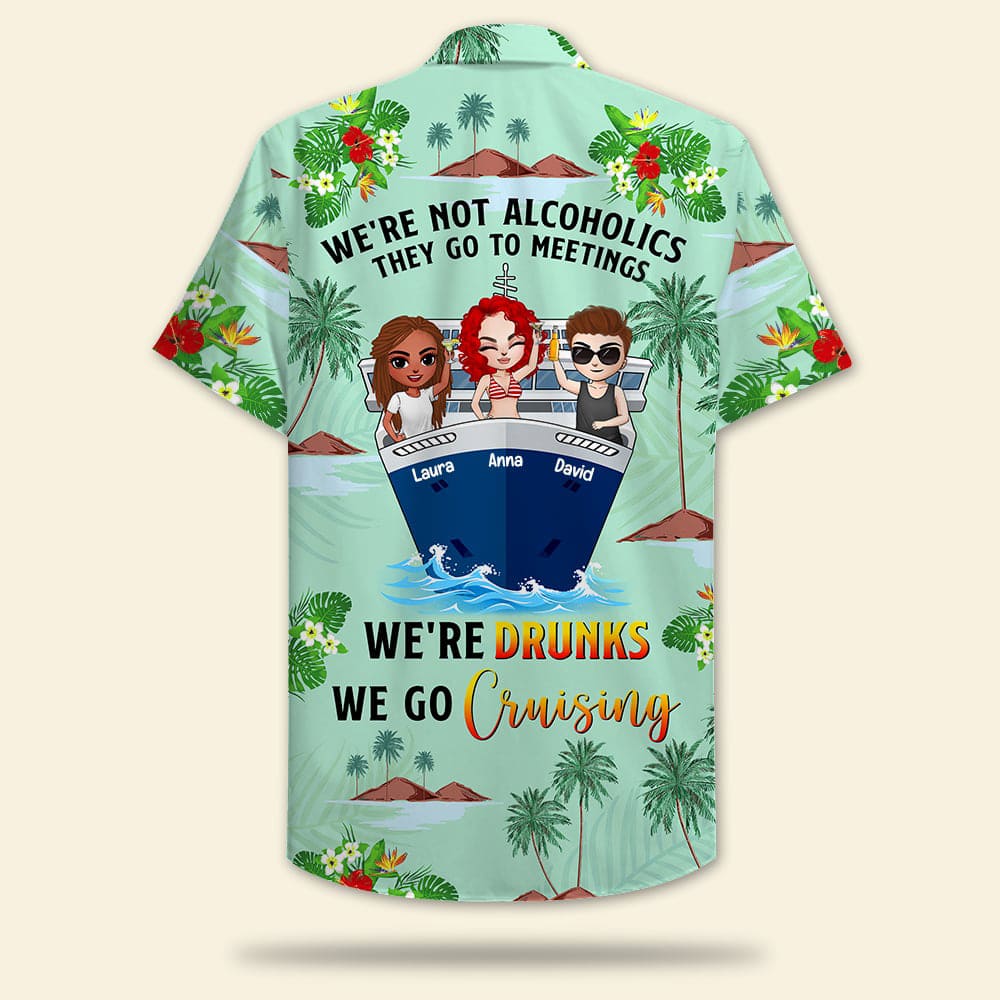 litzzy Personalized Cruising Friends Hawaiian Shirt - We're Drunks We Go Cruising - Floral & Beach Pattern Hawaiian Shirt For Men, Woman, Litzzy Aloha Shirt Hawaiian Shirt   