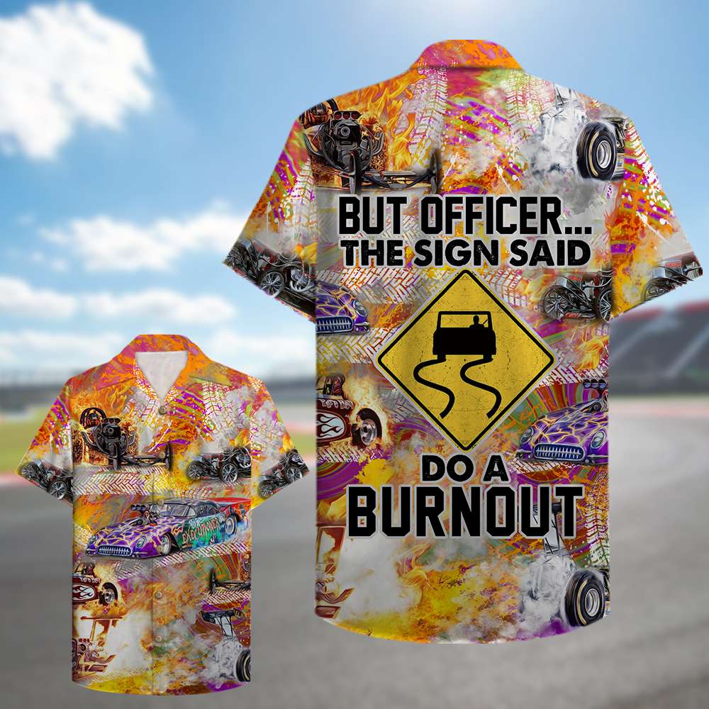 litzzy Drag Racing But officer The sign sad Do a burnout Hawaiian Shirt, Aloha Shirt Hawaiian Shirt For Men, Woman, Litzzy Aloha Shirt Hawaii Shirt   