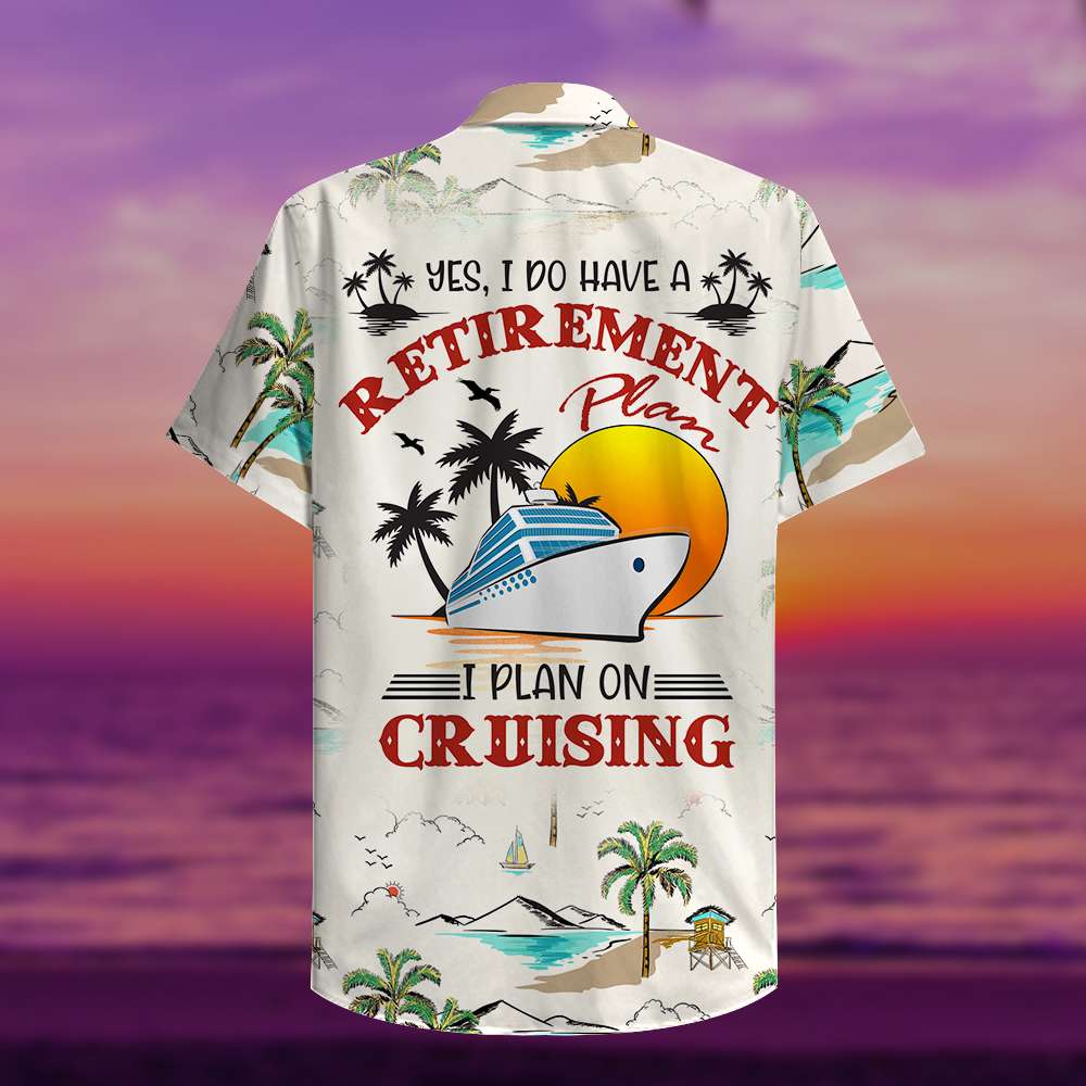 litzzy Cruising Hawaiian Shirt - Yes I Do Have A Retirement Plan I Plan On Cruising - Palm Beach Pattern Hawaiian Shirt For Men, Woman, Litzzy Aloha Shirt Hawaiian Shirt   